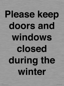 Please keep doors and windows closed during the winter